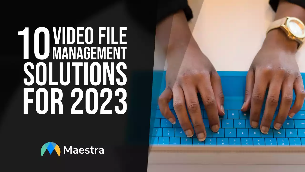 10 Video File Management Software Solutions for 2023