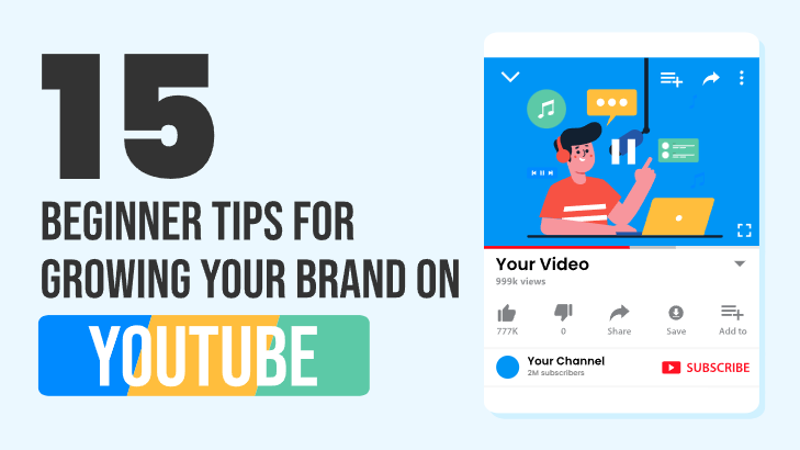 15 Beginner Tips For Growing Your Brand On YouTube