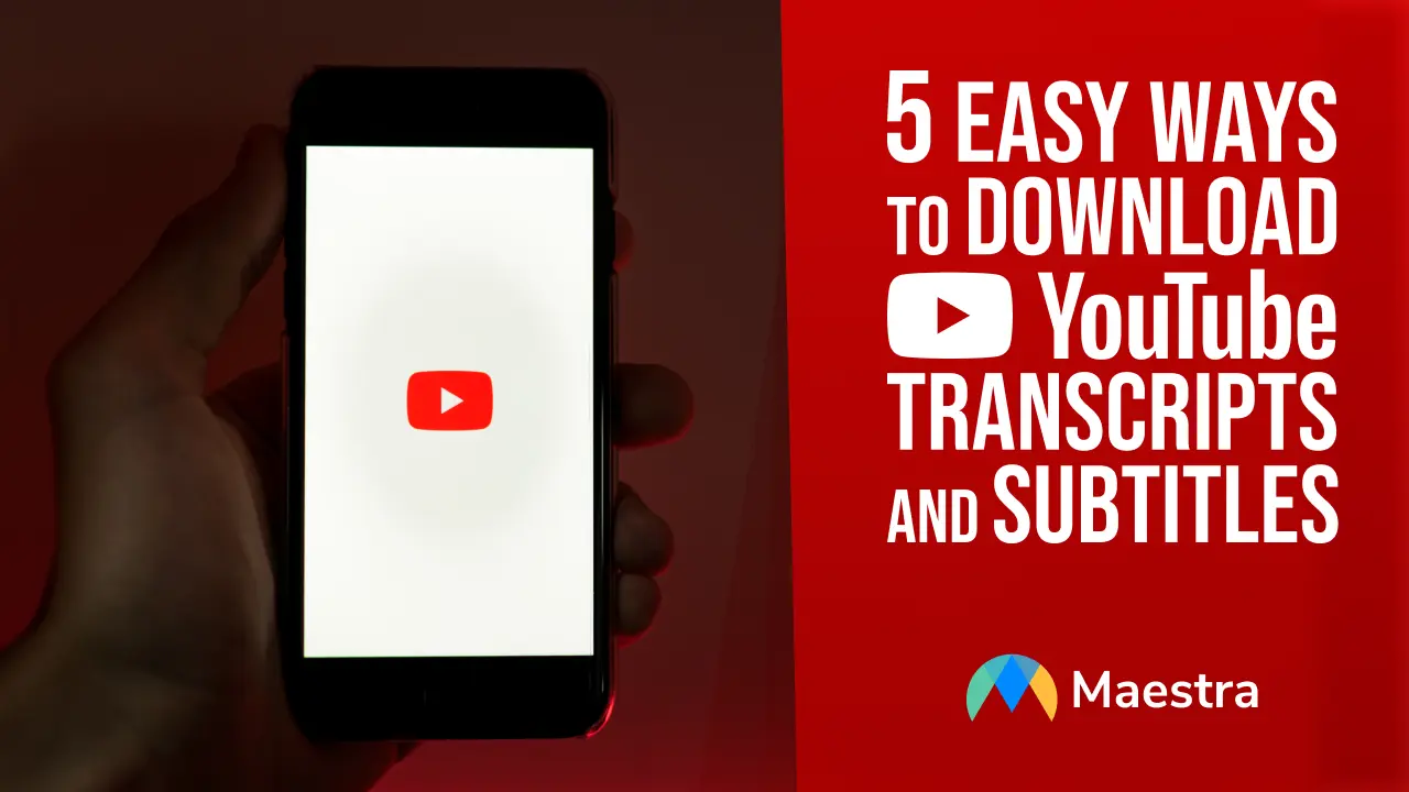 Easy Ways To Download Youtube Transcripts And Subtitles Maestra