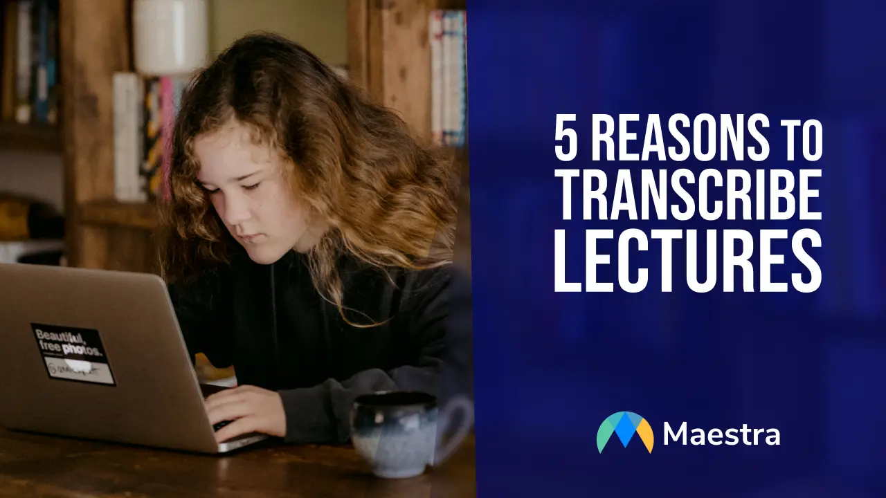 5 Reasons to Transcribe Lectures