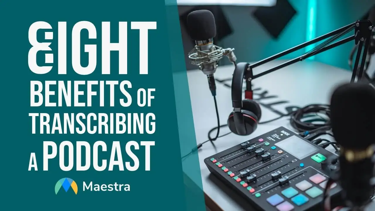8 Benefits of Transcribing a Podcast