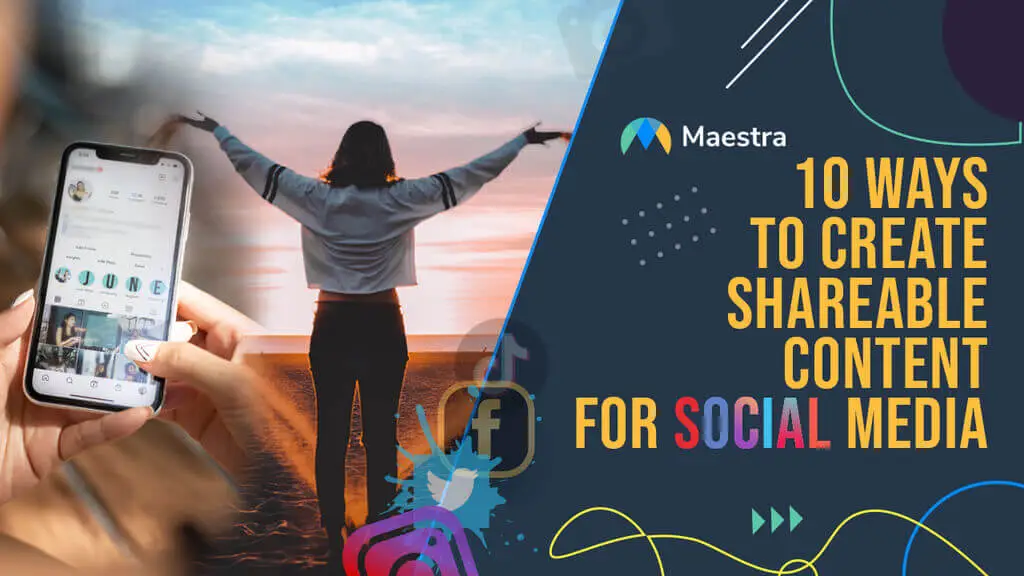 10 Ways to Create Shareable Content for Social Media