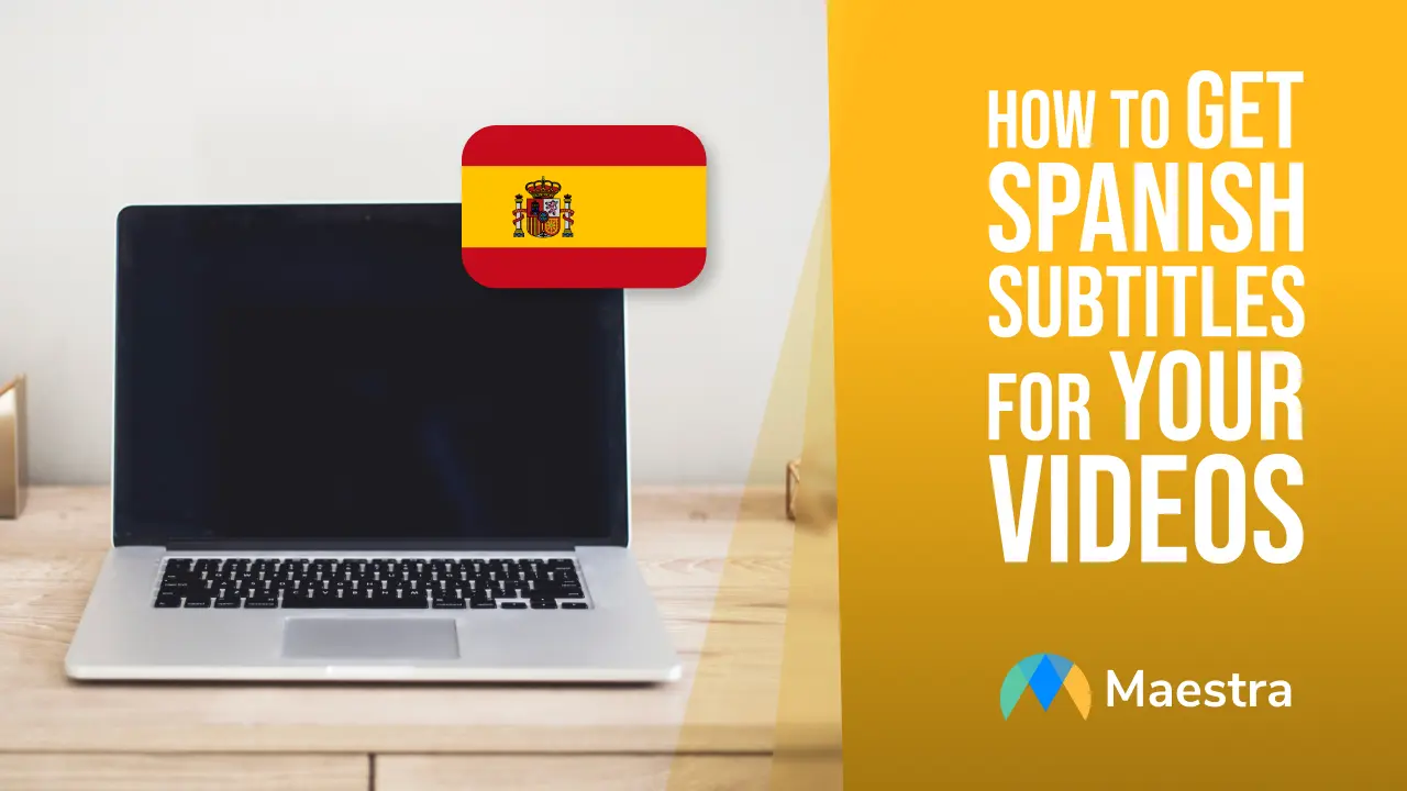 How to Get Spanish Subtitles for Your Videos