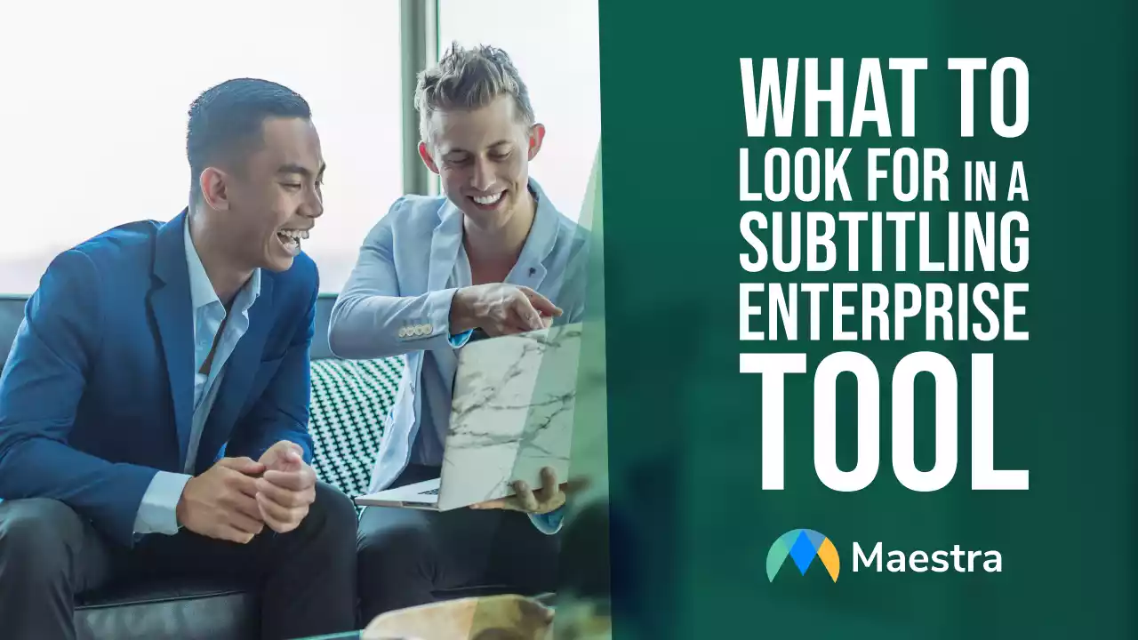 What to Look for in a Subtitling Enterprise Tool
