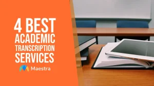 4 Best Academic Transcription Services